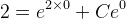 2=e^{2\times 0}+Ce^0