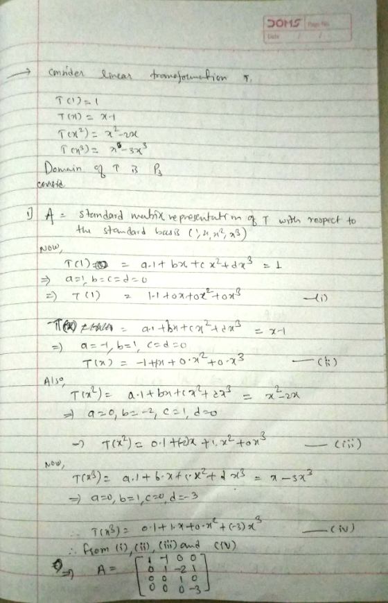DOMS Det consider linear trame formation T TC)=1 T00 - 744 Tox²) = x² Ton² = n° 3x² Domain of T is P3 A . standard martin rep