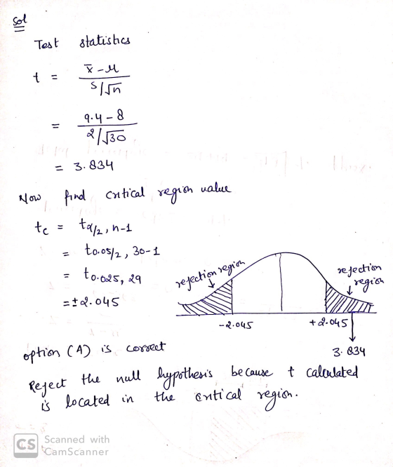 sol Test statishes t = X-M S|n 9.4-8 2/30 = 3.834 Now ualue find critical region te tale, n-1 to.05/2, 30-1 to.625, 29 reject