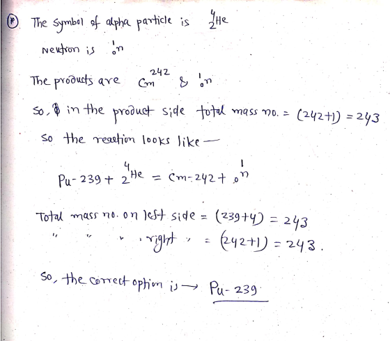 ① The symbol of alpha particle is the vention is on The products are 242 cm no so & in the product side total mass no. = (242