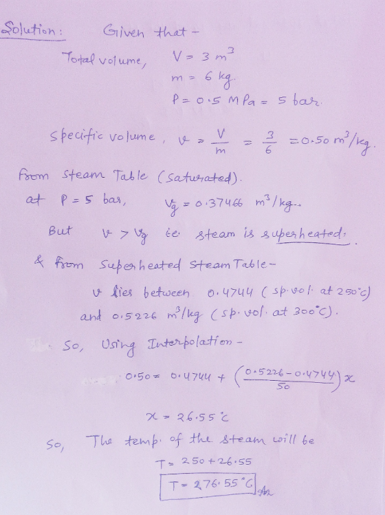 Solution: Given Total volume, that - V-3m m= 6kg. P=0.5 mla=star. specific volume, & av = 2 20.50 m/reg. from Steam Table (sa