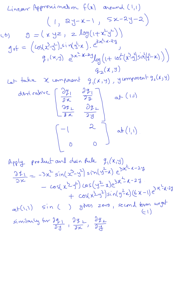 ) (b) 3x-2-24 = Linear Approscination f(a) around (1,1) (1, 2y-x-1, 5x-2y-2) g=(xyz, z log(italy-)) gof ( cos(x2-y).sin(y=x)