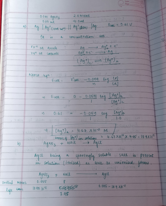 Date Page 0.1M AgNO3 0.05 me 2.0M Nall 4.0me Ecell = 0.61 V Mg I Agt (test sony || Agtudom lag It is a concentration cells ro