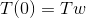 T(0)=Tw