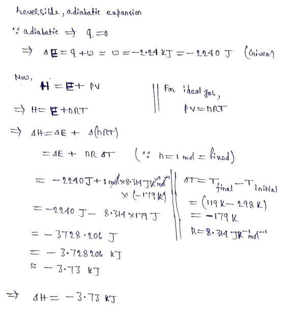 reversible, adiabatic expansion o adiabatie q=0 Ag= 4 +6 = =-.94 kJ =- 2240 J (Guiven) Now, HEE+ PV 11 for ideal focu, > HEA