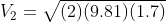 2(2) (9.81) (1.7) V2=