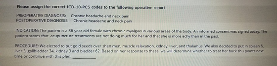 Please assign the correct ICD-10-PCS codes to the following operative report: PREOPERATIVE DIAGNOSIS: Chronic headache and ne
