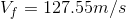 V_{f}=127.55m/s