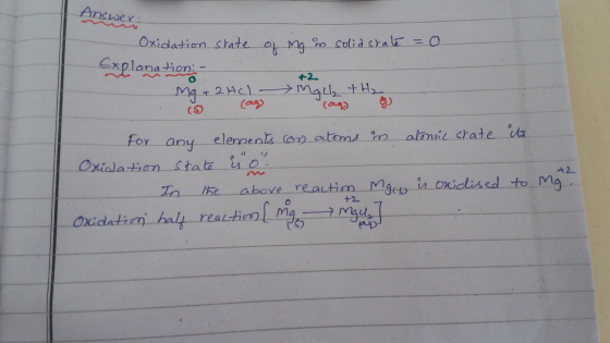 Answer: of mg in solid state = 0 Oxidation state Explanation Mg + 2 Acl Mgel + H₂ (as) (5) +2 for any elements cor) atoms in