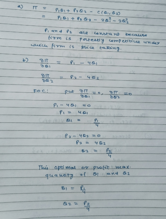 a) IT = = Ploit P202 - c(01 02) Piol + P2O2- 201 - 202 - Pi and P2 firm is which firm is are constant because porteatty compe