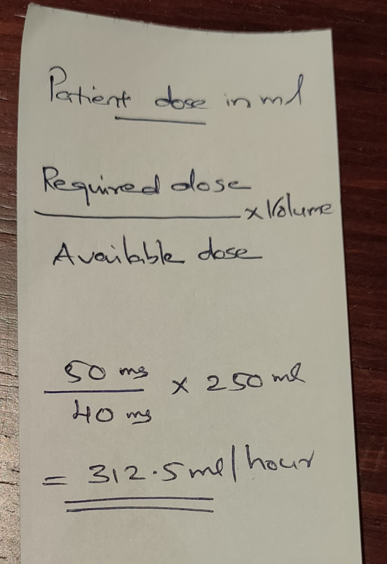 Patient dose in ml Required dose volume Available dose soms & 250ml Hong = 312.5 melhour