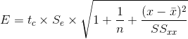 E = t_{c}\times S_{e}\times \sqrt{1+\frac{1}{n}+\frac{(x-\bar{x})^{2}}{SS_{xx}}}