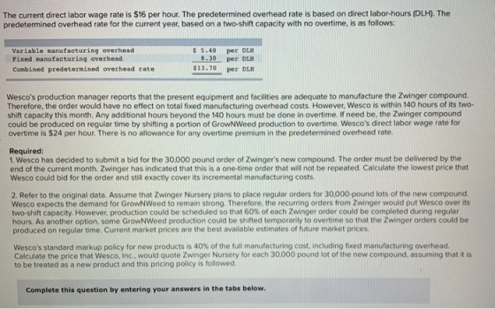 The current direct labor wage rate is $16 per hour. The predetermined overhead rate is based on direct labor-hours (DLH). The