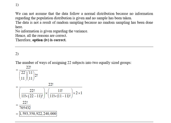 1) We can not assume that the data follow a normal distribution because no information regarding the population distribution