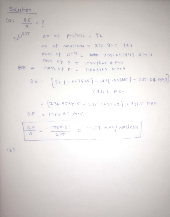 Solution (a) BE No ot ProtonS= 92 92023m NO ot Neutrons 235-92 143 mass ot u235 mas of P 2-3F 235. 043943 a m.4 11 I0072 25 a