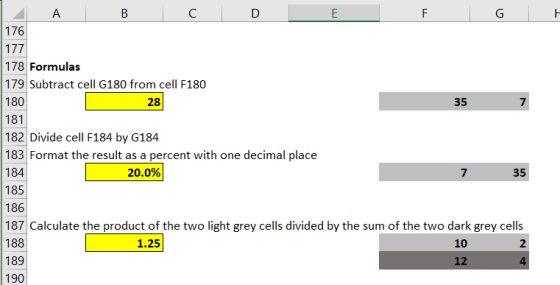 H А B C D E F G 176 177 178 Formulas 179 Subtract cell G180 from cell F180 180 28 35 7 181 182 Divide cell F184 by G184 183 F