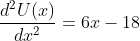 \frac{d^2U(x)}{dx^2}=6x-18