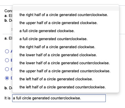 Con: a. El bD the right half of a circle generated counterclockwise. the upper half of a circle generated clockwise a full ci