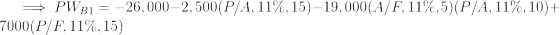 \large \implies PW_{B1} = -26,000 - 2,500 (P/A,11\%,15) -19,000(A/F,11\%,5)(P/A,11\%,10) +7000(P/F,11\%,15)