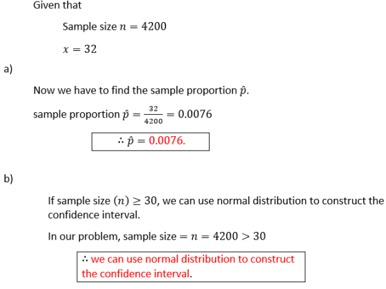 Given that Sample size n = 4200 x = 32 a) Now we have to find the sample proportion o. 32 sample proportion p -0.0076 4200 ::