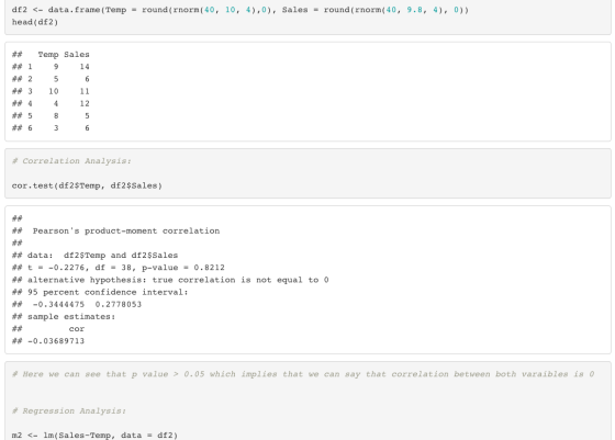 df2 <- data.frame (Temp = round (rnorm (40, 10, 41,0), Sales = round(rnorm ( 40, 9.8, 4), 0)) head (df2) ## ## 1 ## 2 ## 3 ##