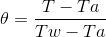 \theta =\frac{T-Ta}{Tw-Ta}