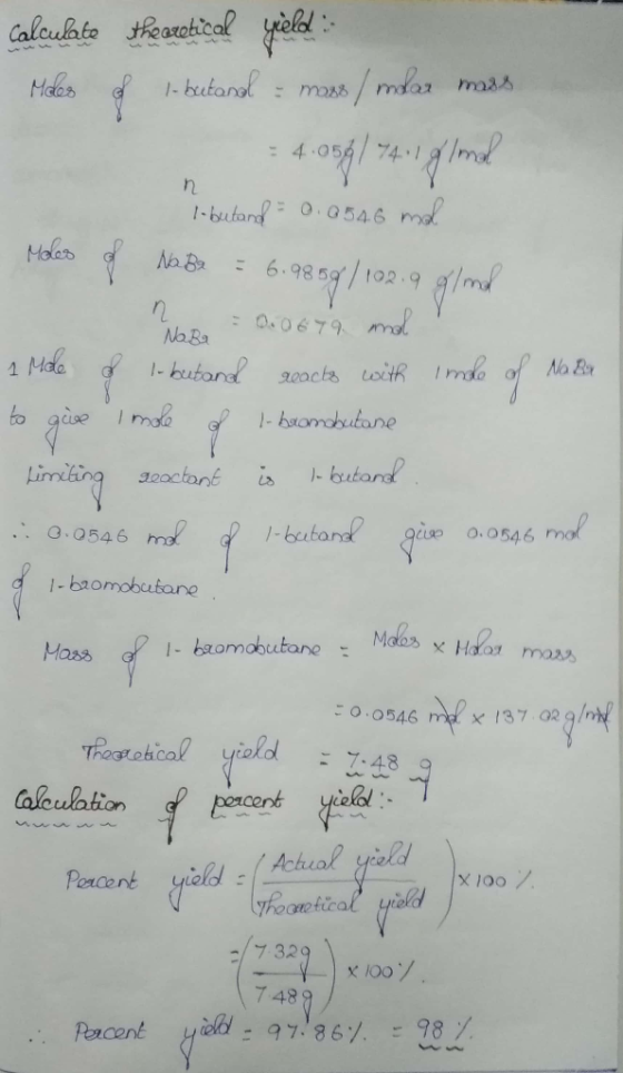 Calculate theoretical yield: Moles of 1-butanol & mass / mdar mass = 4:058/74.1 glmal 1. butand = 0 . 0546 mal Moles of Nabe