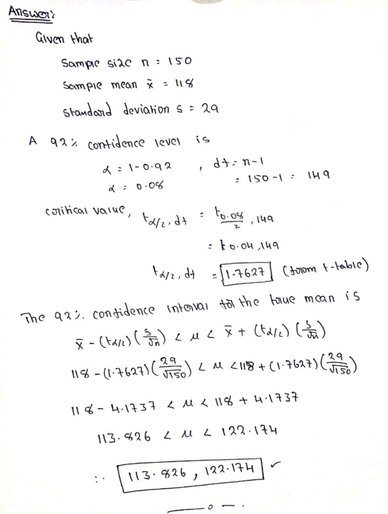Answers Given that Sample size ni 150 Sampie mean Ž = 118 Standard deviation 5 = 29 A 92s contidence level is dt-n-1 d:1-0.9