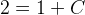 2=1+C
