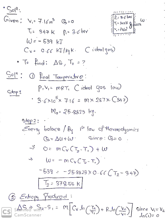 P,- 3-6 bar V 1 - 347 K O Iv, = 716 Soma Given; Vi= 7.16m3 =0 Ti = 347 K Pi= 3.0 bar W=-539 kJ Cv: 0.66 KI !KgK. Cideal gas)