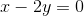 x-2y=0