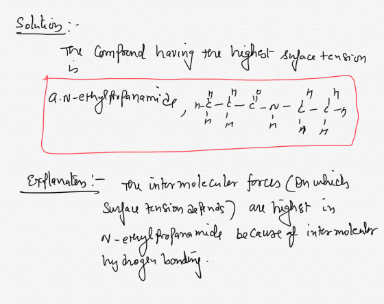solution :- The compound having the highest suface tension 12.-esty po farnomice, mol - in in n n H Explanates - the intermol