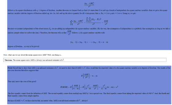 (ny-1)W σ2 follows a chi-square distribution withn-1 degrees of freedom. Another theorem we learned back in Stat 414 states that if we add up a bunch of independent chi-square random variables, then we get a chi-square m variable with the degrees of freedom added up, too. So lets add up the above quantity for all η data ports, that is forja l to ni and z l to m. Doing so we get i-1j-1 SSE σ2 Because we assume independence of the observations Xt, we are adding up independent chi-square random variables. (By the way, the assumption of independence is a perfectly fine assumption as long as we take a SSE sample when we collect the data.) Therefore, the theorem tells us thatfollows a chi-square random variable with: (n1-1)+ (n2 -1)++(nm-1)-n-m of freedom... as was to be proved. Now, what can we say about the mean square eror MSE? Well, one thing is. Theorem. The mean square error MSE is (always) an unbiased estimator of σ f. Recall that to show that MSZ is an unbiased estinator ofo we need to show that E M E σ Also recall that the expected value of a chi-square random variable is its degrees offreedom The results of the s theorem therefore suggests that: SSE t said, heres the crux of the proof σ2 SSE TTI first equality comes frorn the definition of MSE The second equality comes from multiplying 4SE by l in a special way. The third equality comes from taking the expected value of SSEơ al equality comes from simple algebra. And the fourth and e E(MSE)-σ. we have shown that, no matter what, MSE IS an unbiased estimator of σ always!