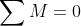 \sum M=0