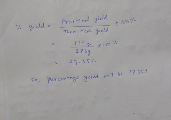 Practical yield %. yielda x 100% Tielt in Theoritical 134 g yield x 100 % 2839 2 47.35%. . so percentage yield will be 47.357