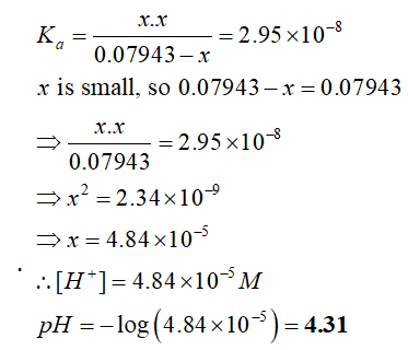 K =—x.x = 2.95 x10-8 0.07943-X x is small, so 0.07943 – x=0.07943 = 0.07943 = 2.95 x10 3x2 = 2.34x10- 3x = 4.84x10-5 :: [H*