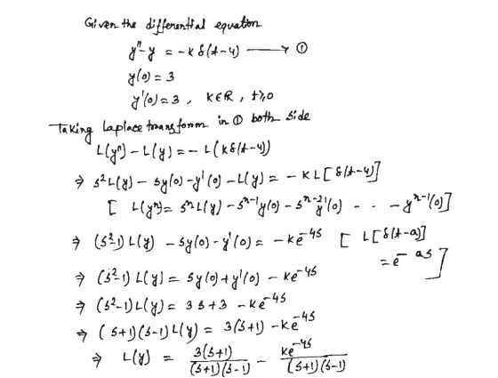 ☆ (3²1) L(Y)= sy(0) + yl(o) - Ke-45 Given the differential equation you y = -x864-4) 70-3, KER ,to Taking Laplace transform i