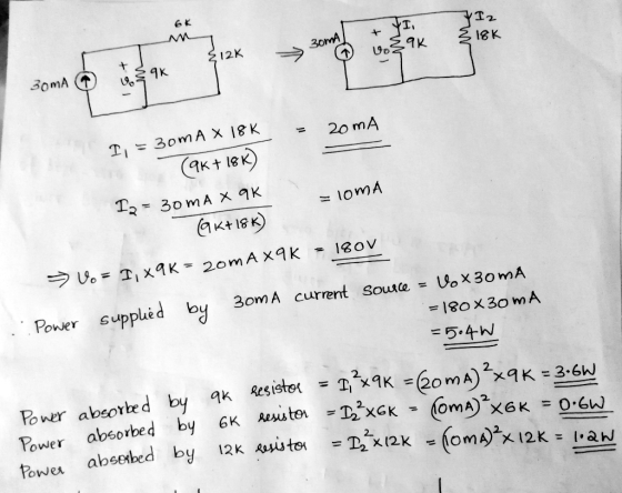 6K Iz 18K + 3oma 312K 0.39K + 9k 30mA =loma = 180V I, = 30mA X 18K 20 mA (9K+18K) I2 = 30mA x OK (K+18) > Vo = 1,x9K = 20mA x