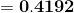 =\mathbf{0.4192}