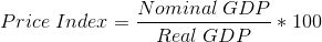Price\; Index = \frac{Nominal \;GDP}{Real\;GDP}*100