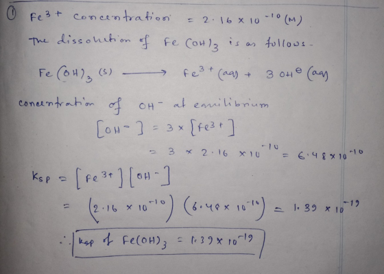 Feat concentratiosi = 2.16x 10-10 (M) The dissolution of Fe Collz is as follows. Fe(OH) (3) - 3 oH (as concentration of oH at