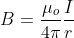 B=\frac{\mu_{o}}{4\pi}\frac{I}{r}