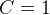 C=1