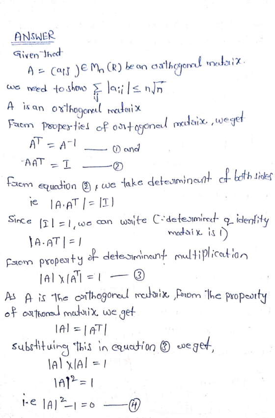 ANSWER Given that A - Caps De Mn Cr) be an oatheorral mutarix. we need to show & laiilann A is an orthogonal mateix Propertie