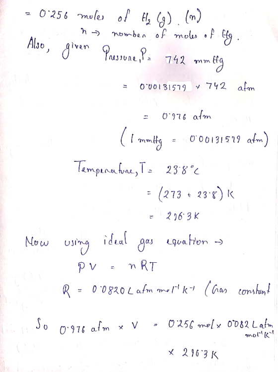 - 0256 moles of Hly (g).(m) n - nomber of moles of lg. Also given Pressure, P: 742 mm Hg = 0·00131579 y 742 afrom = 0.976 afm