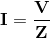 \textbf I = \frac{\textbf V}{\textbf Z}