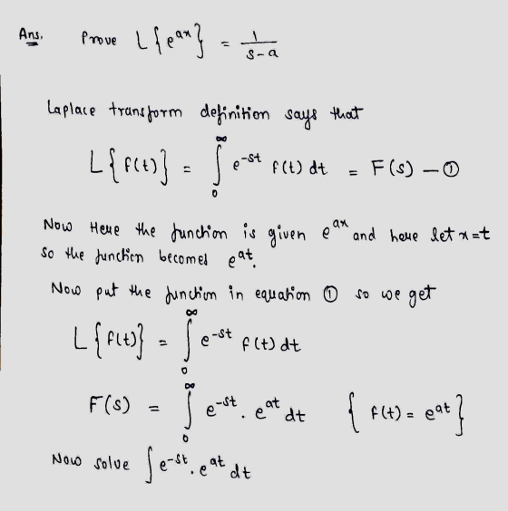Ans. Prove (fear} auta Laplace transform definition says that L{f(t) -st e f(t) at F (S) - ax Now Heue the function is given