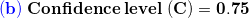\small \mathbf{{\color{Blue} (b)}\;Confidence\;level\;(C)=0.75}