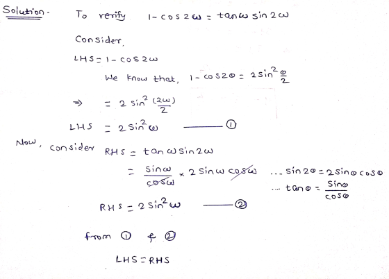 Solution. To verify I-COS2W = tanco sin 20 Consider, LHS-I-COS2w 2 We know that, 1-60520 = 2 sin - 2 sin? (26) 2 LHS asino -