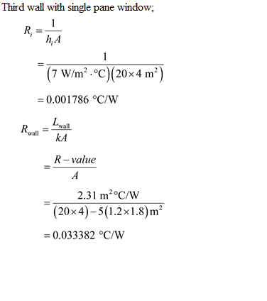 Third wall with single pane window; = (7 Wm.oC)(20x4 m2) = 0.001786 °C/W Lia kA Rwal R- value 2.31 ㎡℃/W (20x4)-5(1.2x1.8)m2 =
